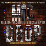 Mic Drop : The Culture Of Christian Hip Hop cover image cdn