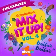 Nick Jr. Mix It Up Vol. 4 – Bailar Bailar [The Remixes] cover image cdn