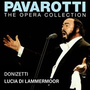 Pavarotti – The Opera Collection 3 : Donizetti. Lucia di Lammermoor [Live in Turin, 1967] cover image cdn