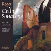 Reger : Cello Sonatas Nos. 1. 4; Cello Suites Nos. 1. 3 cover image cdn