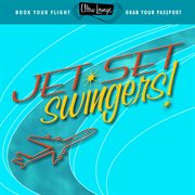 Ultra : Lounge. Jet Set Swingers! cover image cdn