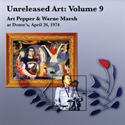 Unreleased Art, Vol. 9 : Art Pepper & Warne Marsh at Donte's, April 26, 1974 (Live) cover image cdn