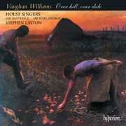 Vaughan Williams : Over Hill, Over Dale –  Partsongs, Folksongs & Shakespeare Settings cover image cdn