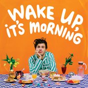 Wake Up, It's Morning cover image cdn