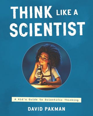 Think like a scientist : a kid's guide to scientific thinking  cover image cdn