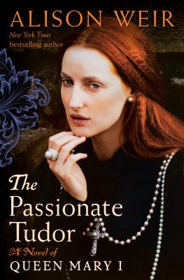 The passionate Tudor : a novel of Queen Mary I  cover image cdn