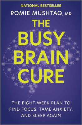 The busy brain cure : the eight-week plan to find focus, tame anxiety, and sleep again  cover image cdn