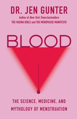 Blood : the science, medicine, and mythology of menstruation cover image