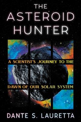 The asteroid hunter : a scientist's journey to the dawn of our solar system  cover image cdn