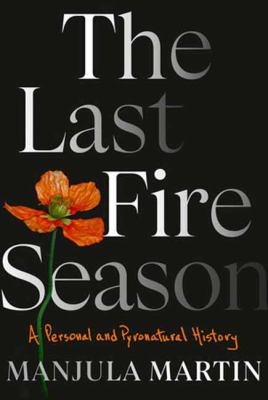 The last fire season : a personal and pyronatural history  cover image cdn