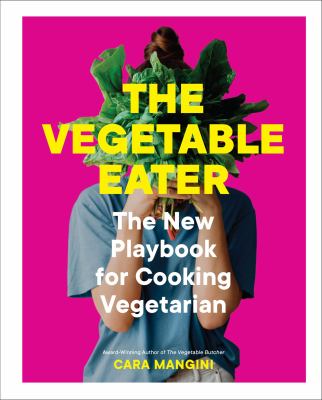 The vegetable eater : the new playbook for cooking vegetarian  cover image cdn