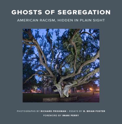 Ghosts of segregation : American racism, hidden in plain sight  cover image cdn