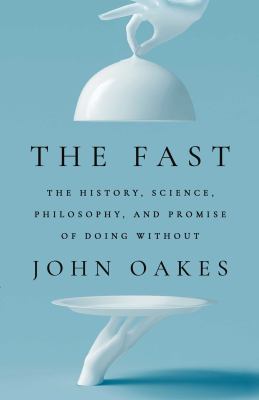 The fast : the history, science, philosophy, and promise of doing without  cover image cdn