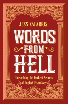 Words from hell : unearthing the darkest secrets of English etymology  cover image cdn