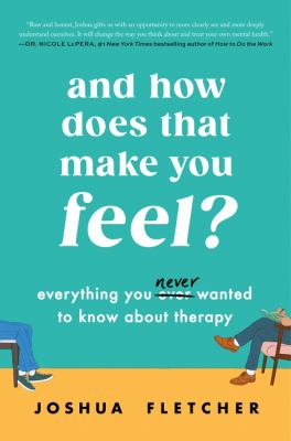 And how does that make you feel? : everything you never wanted to know about therapy  cover image cdn