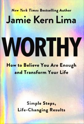 Worthy : how to believe you are enough and transform your life : simple steps, life-changing results  cover image cdn