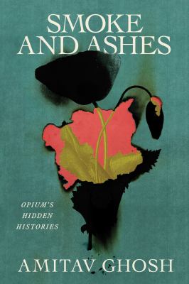 Smoke and ashes : opium's hidden histories  cover image cdn