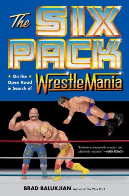 The six pack : on the open road in search of WrestleMania  cover image cdn