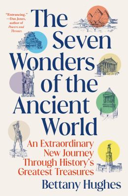 The Seven Wonders of the ancient world : an extraordinary new journey through history's greatest treasures  cover image cdn