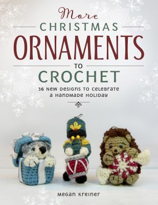 More Christmas ornaments to crochet : 36 new designs to celebrate a handmade holiday  cover image cdn