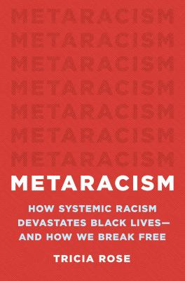 Metaracism : how systemic racism devastates Black lives--and how we break free  cover image cdn