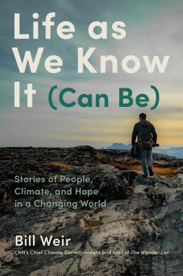Life as we know it (can be) : stories of people, climate, and hope in a changing world  cover image cdn