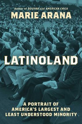 Latinoland : a portrait of America's largest and least understood minority  cover image cdn