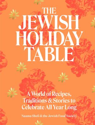 The Jewish holiday table : a world of recipes, traditions, and stories to celebrate all year long  cover image cdn