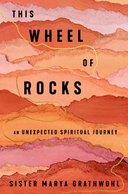 This wheel of rocks : an unexpected spiritual journey  cover image cdn