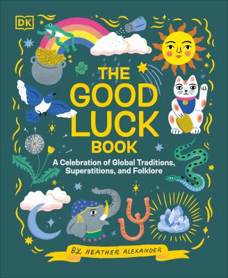 The good luck book : a celebration of global traditions, superstitions, and folklore  cover image cdn