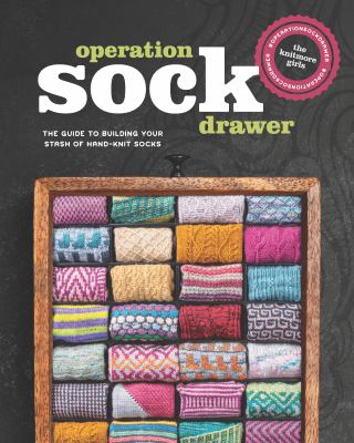 Operation sock drawer : the guide to building your stash of hand-knit socks  cover image cdn