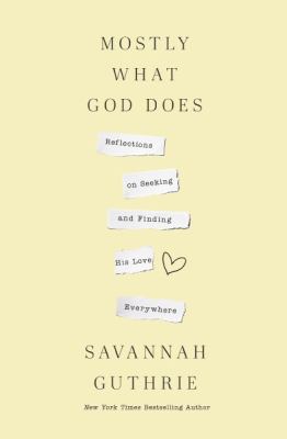 Mostly what God does : reflections on seeking and finding his love everywhere  cover image cdn