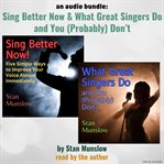 Sing better now : What great singers do and you (probably) don't cover image cdn