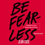 Be Fearless : 5 Principles for a Life of Breakthroughs and Purpose cover image cdn
