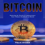 Bitcoin : mastering the world of cryptocurrency cover image cdn