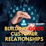 Building Good Customer Relationships cover image cdn