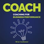 COACH : COACHING FOR BUSINESS PERFORMANC cover image cdn