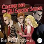 Coffins for the F.B.I. Suicide Squad cover image cdn