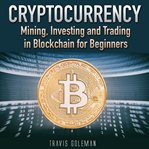 CRYPTOCURRENCY: MINING, INVESTING AND TR cover image cdn