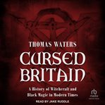 Cursed Britain : A History of Witchcraft and Black Magic in Modern Times cover image cdn