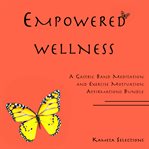 Empowered Wellness : A Gastric Band Meditation and Exercise Motivation Affirmations Bundle cover image cdn
