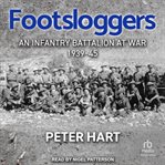 Footsloggers : An Infantry Battalion at War, 1939-45 cover image cdn