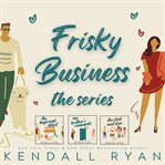 Frisky business : the series cover image cdn