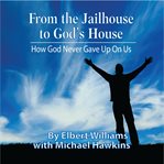 FROM THE JAILHOUSE TO GOD'S HOUSE cover image cdn