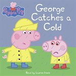 George Catches a Cold : Peppa Pig cover image cdn