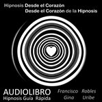 Hipnosis desde el Corazón : Desde el Corazón de la Hipnosis cover image cdn