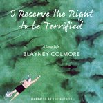 I Reserve the Right to Be Terrified : A Long Life cover image cdn