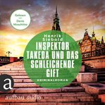 Inspektor Takeda und das schleichende Gift : Inspektor Takeda ermittelt cover image cdn
