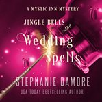 Jingle Bells and Wedding Spells : Mystic Inn Mystery cover image cdn