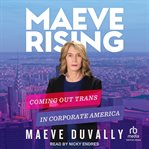 Maeve Rising : Coming Out Trans in Corporate America cover image cdn